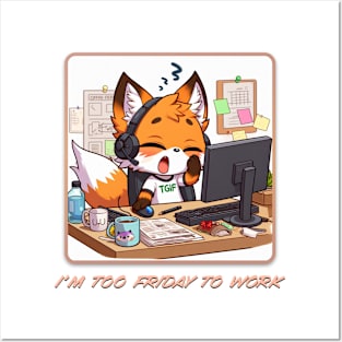 I'm Too Friday To Work Posters and Art